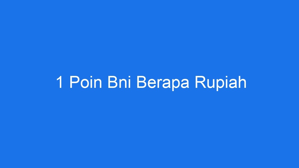 1 poin bni berapa rupiah