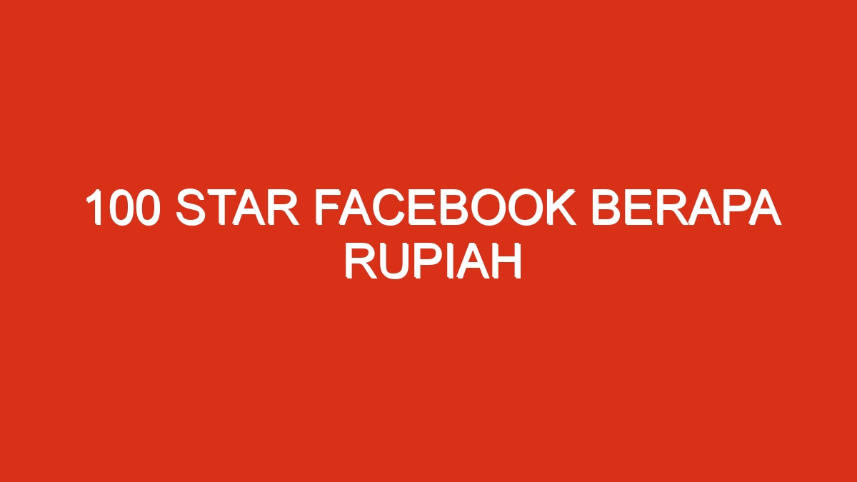 100 star facebook berapa rupiah