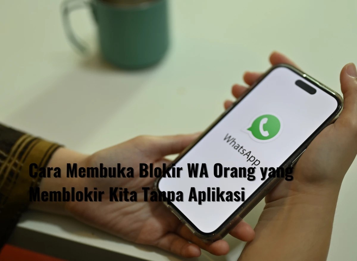 Cara mengetahui siapa saja yang memblokir wa kita