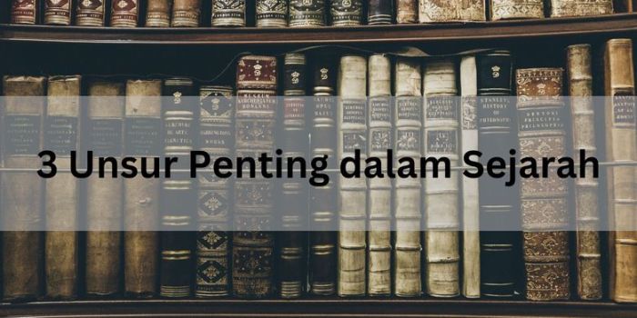 Ada 3 unsur sejarah apa saja