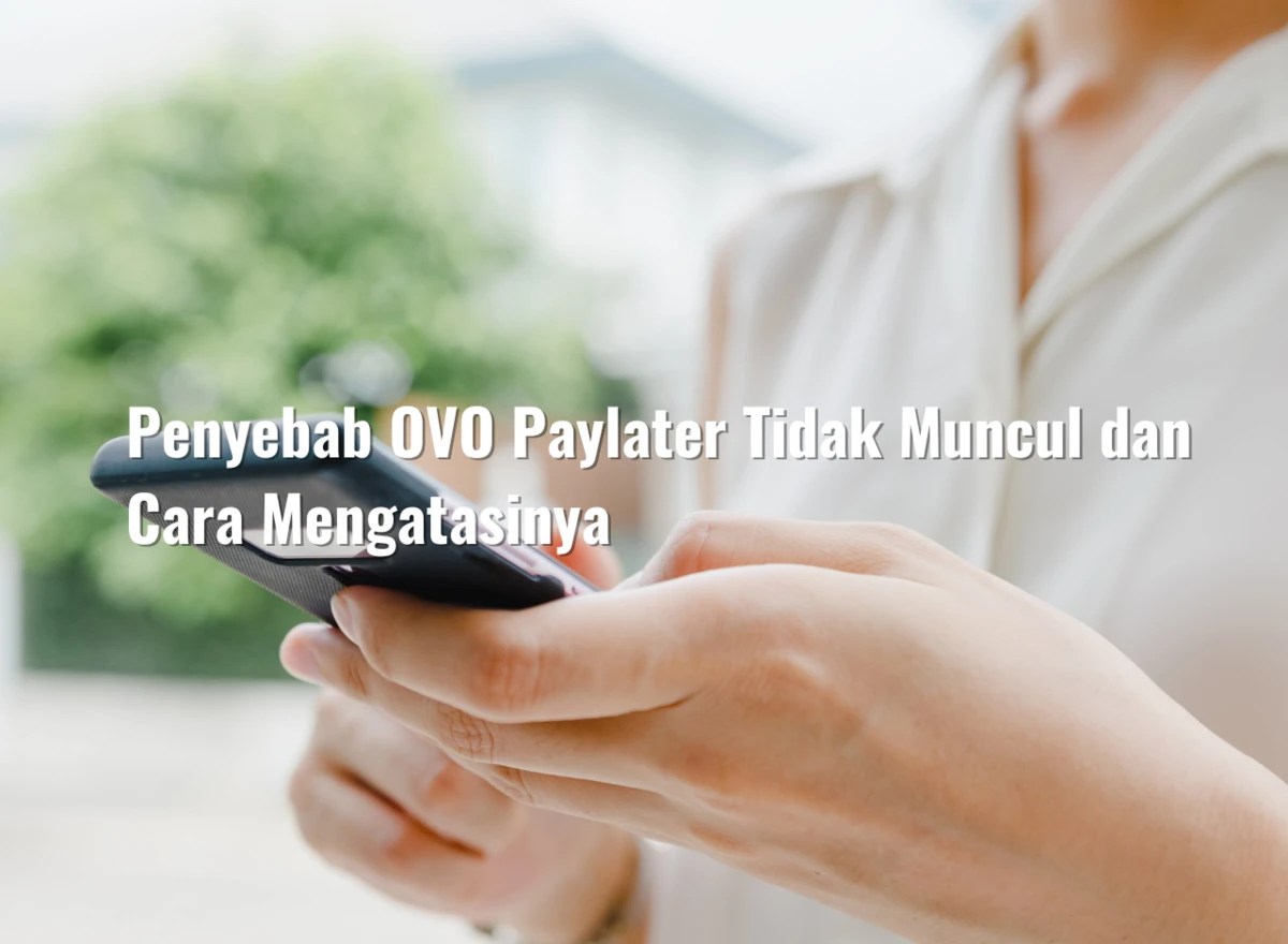 Cara mengatasi ovo paylater tidak muncul