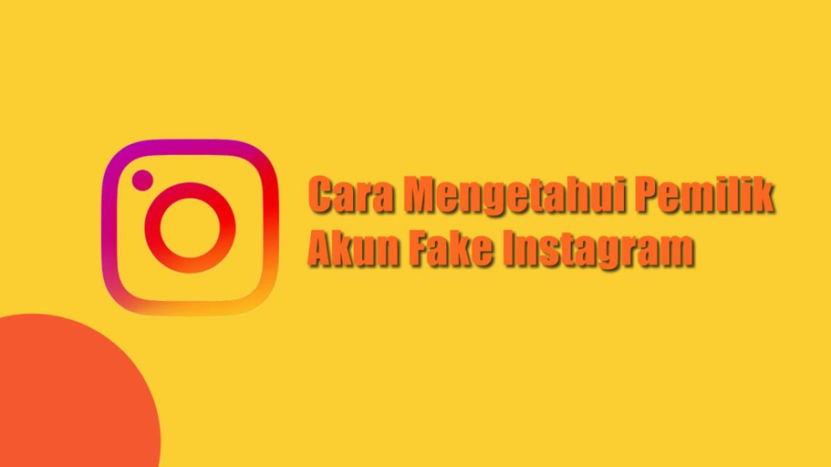 Cara mengetahui pemilik akun fake instagram