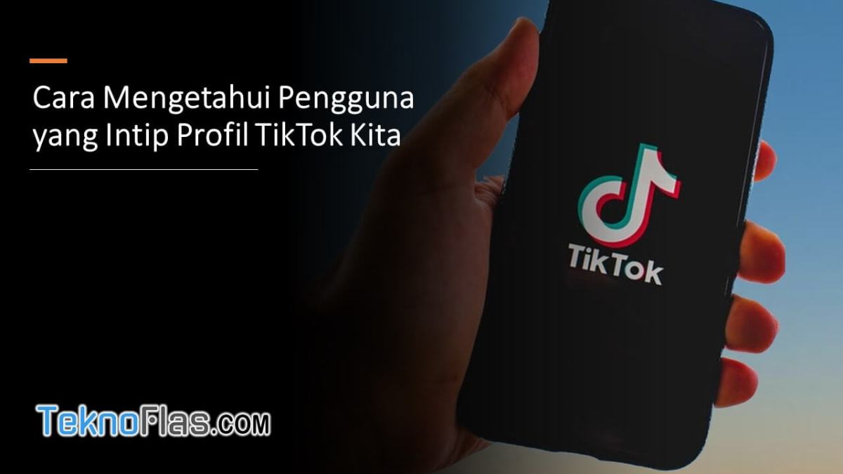 Cara mengetahui siapa yang melihat profil tiktok kita