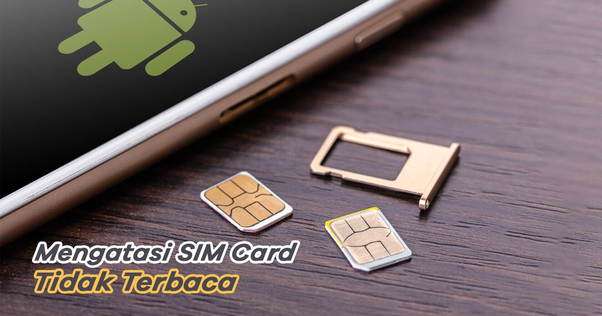 Kenapa kartu sim tidak terbaca