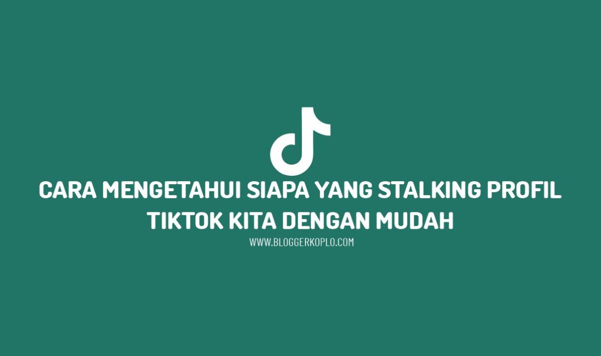 Cara mengetahui siapa yang melihat profil tiktok kita