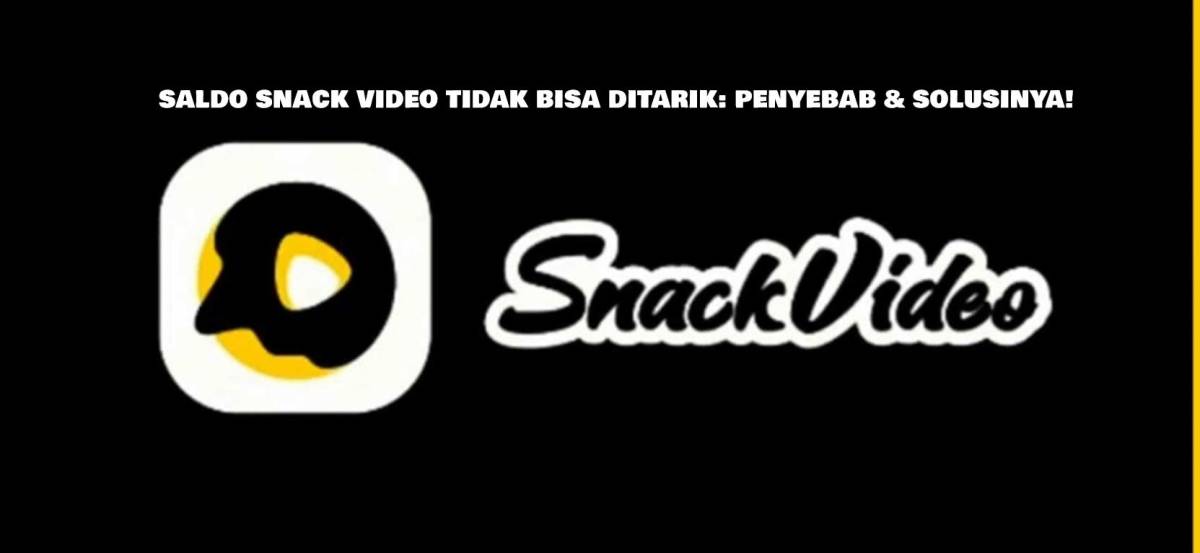 Cara mengatasi gagal menarik saldo di snack video