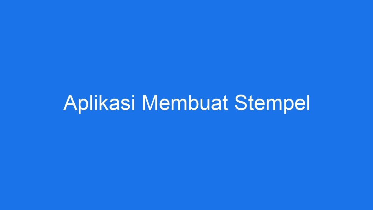 Aplikasi membuat stempel