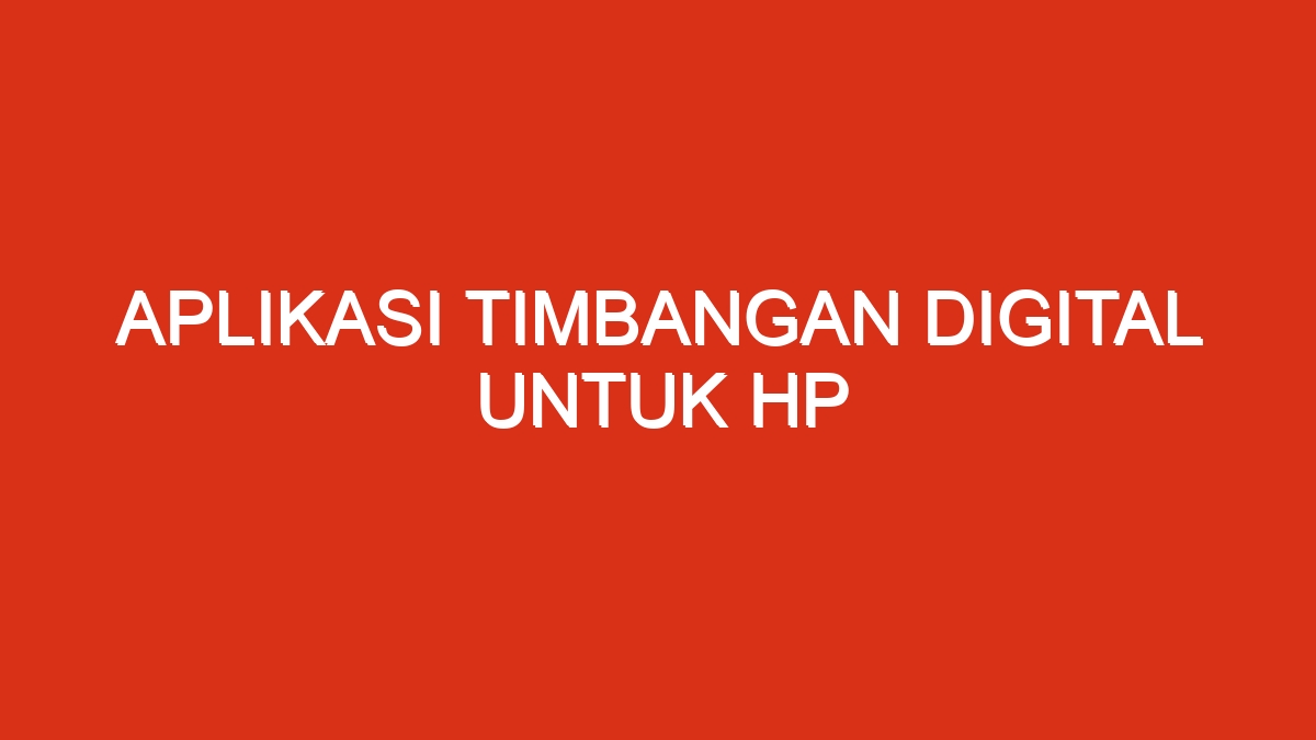 Aplikasi timbangan digital untuk hp