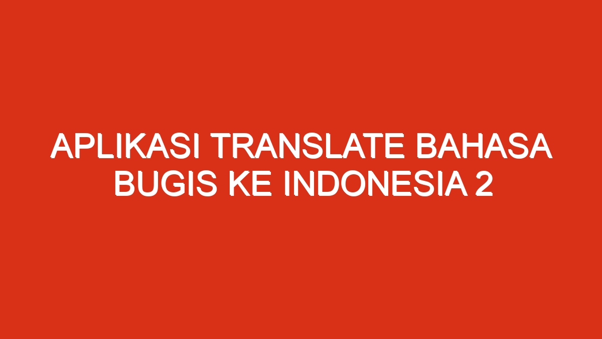 Aplikasi translate bahasa bugis ke indonesia 2