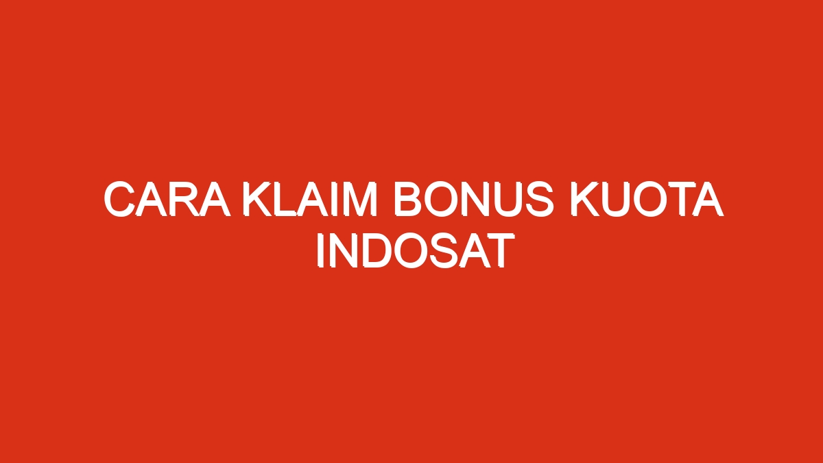Cara klaim bonus kuota indosat