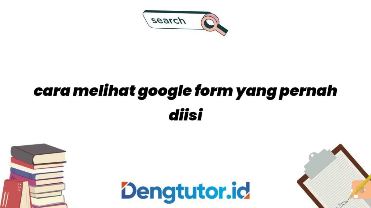 Cara melihat google form yang pernah kita isi