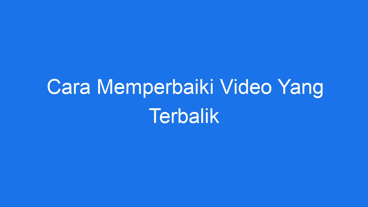 Layar terbalik mengatasi tampilan dibawah seperti gambar