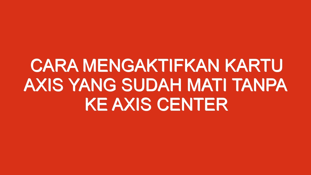 Cara mengaktifkan kembali paket axis yang sudah di stop