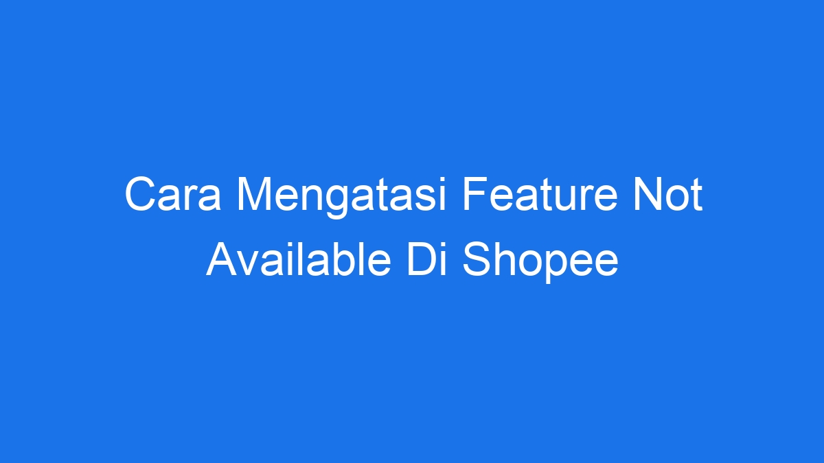 Shopee keranjang dibuka mengatasi error bacolah