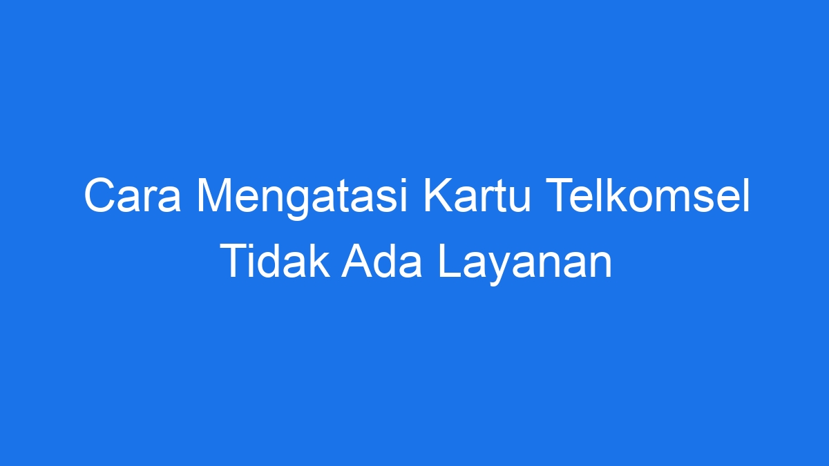Kartu telkomsel perdana 4g mengenal mengatasi bisa hilang ganti speedtest daftar infoperbankan pulsa transfer prepaid syarat biaya anda puas satu