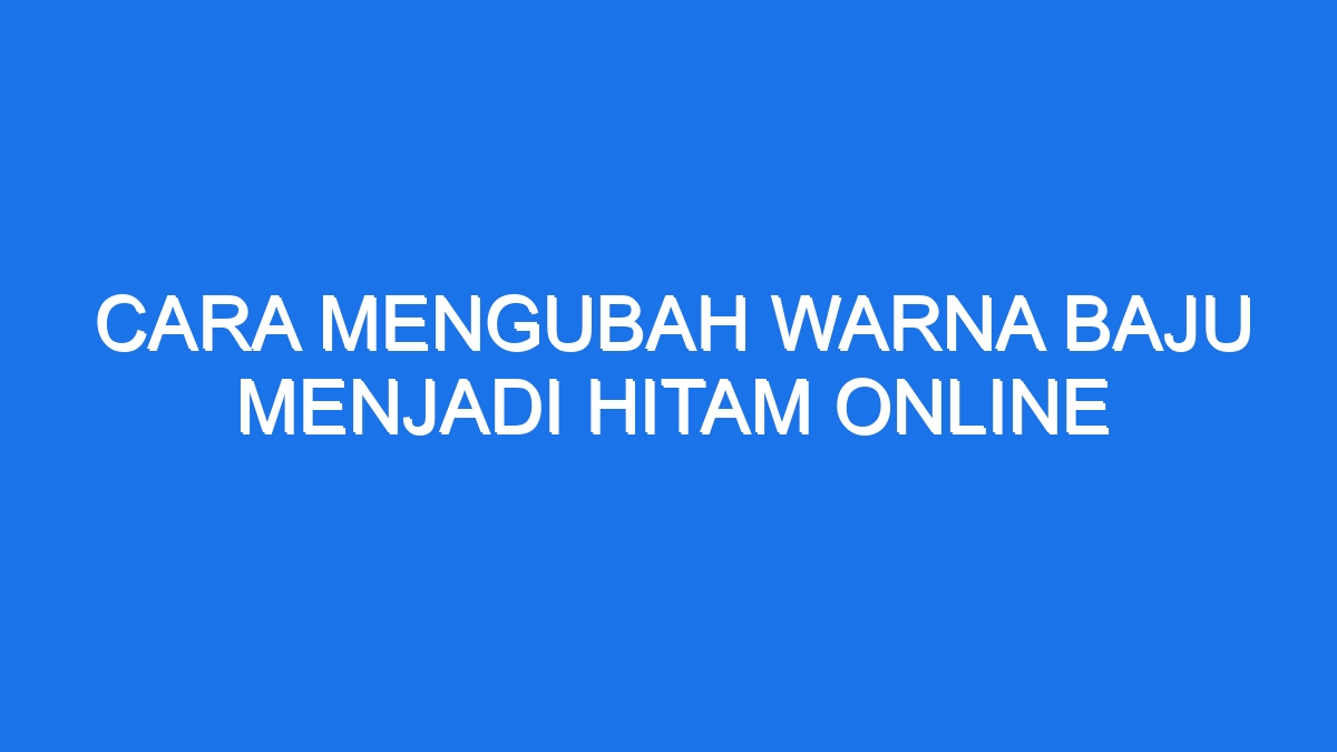 Berwarna menjadi mengubah merubah