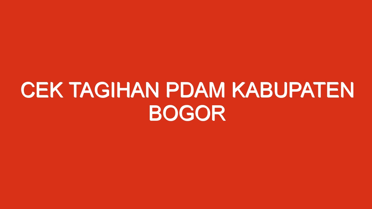 Cek tagihan pdam kabupaten bogor
