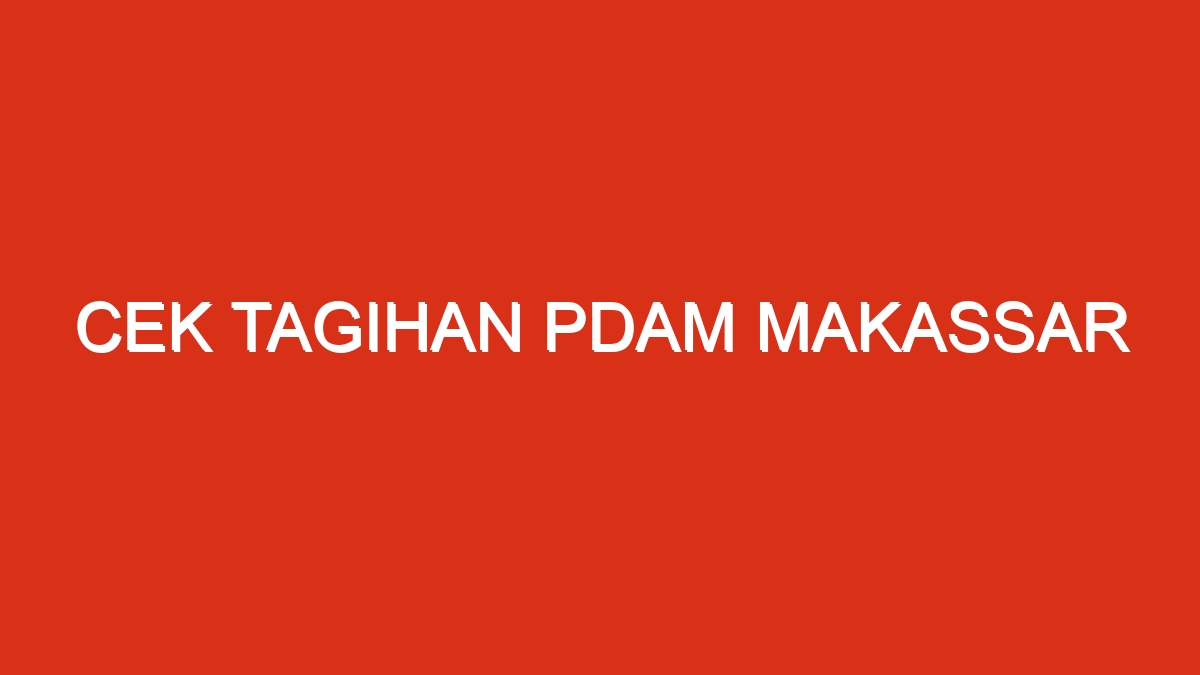 Cek tagihan pdam makassar