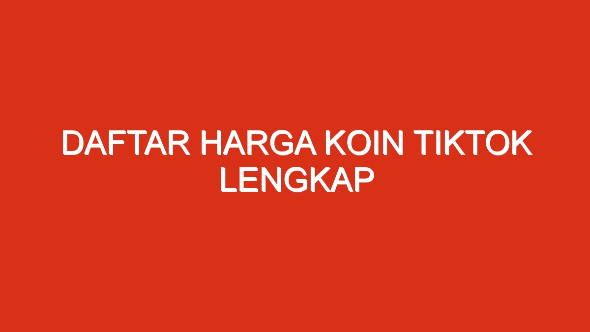 Daftar harga koin tiktok lengkap