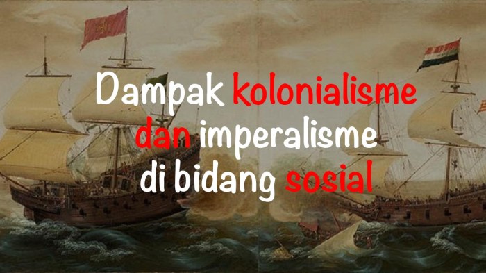 Sejarah indonesia dampak positif dan negatif kolonialisme dan imperialisme