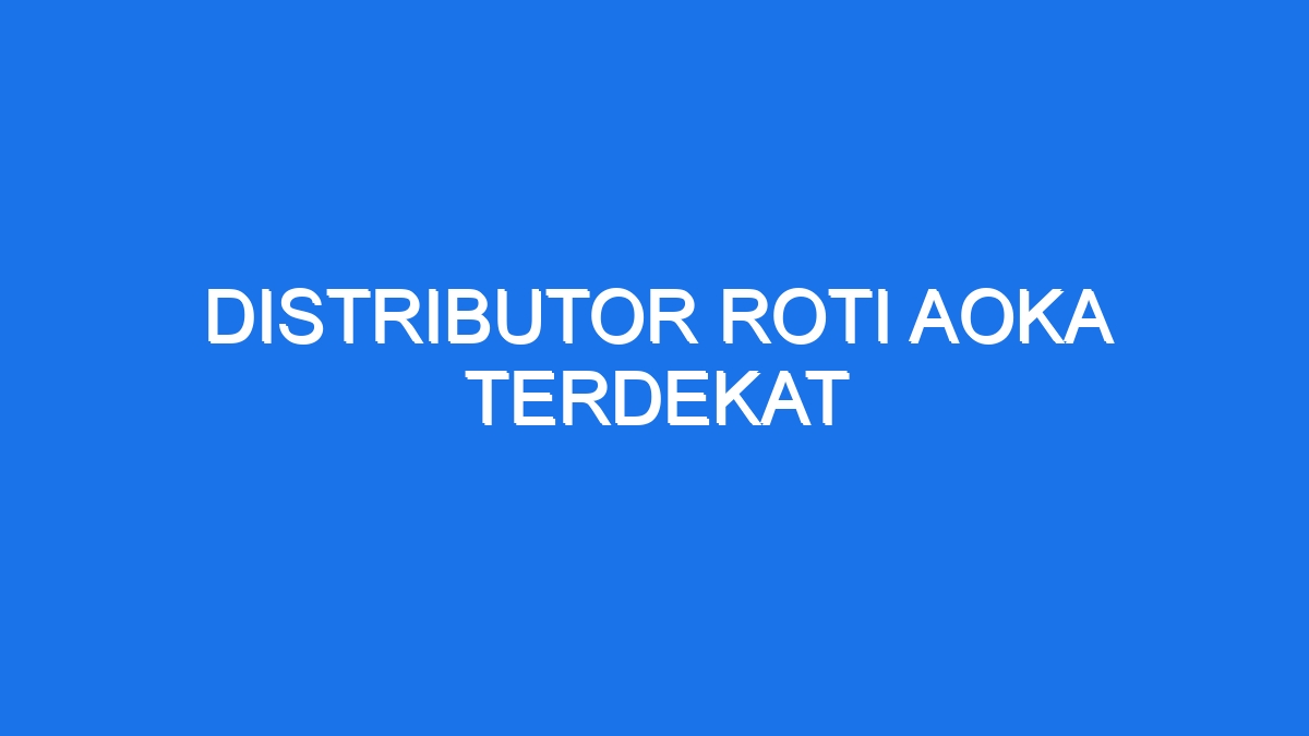 Distributor roti aoka terdekat