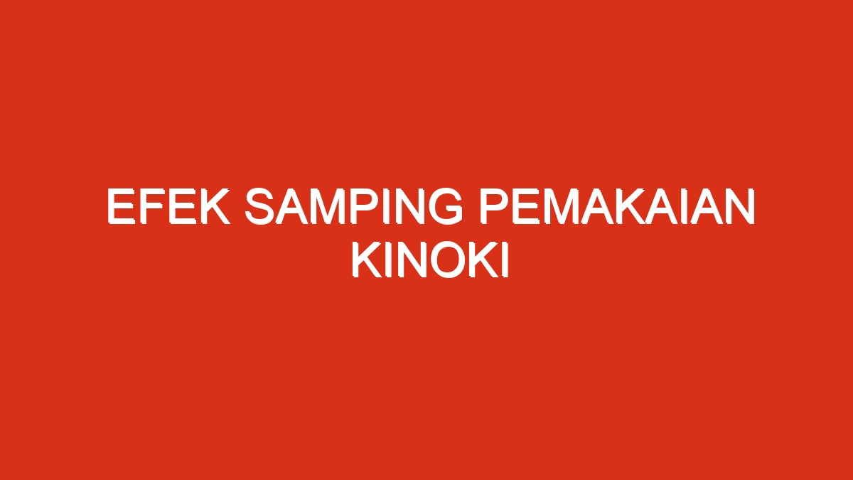 Efek samping pemakaian kinoki
