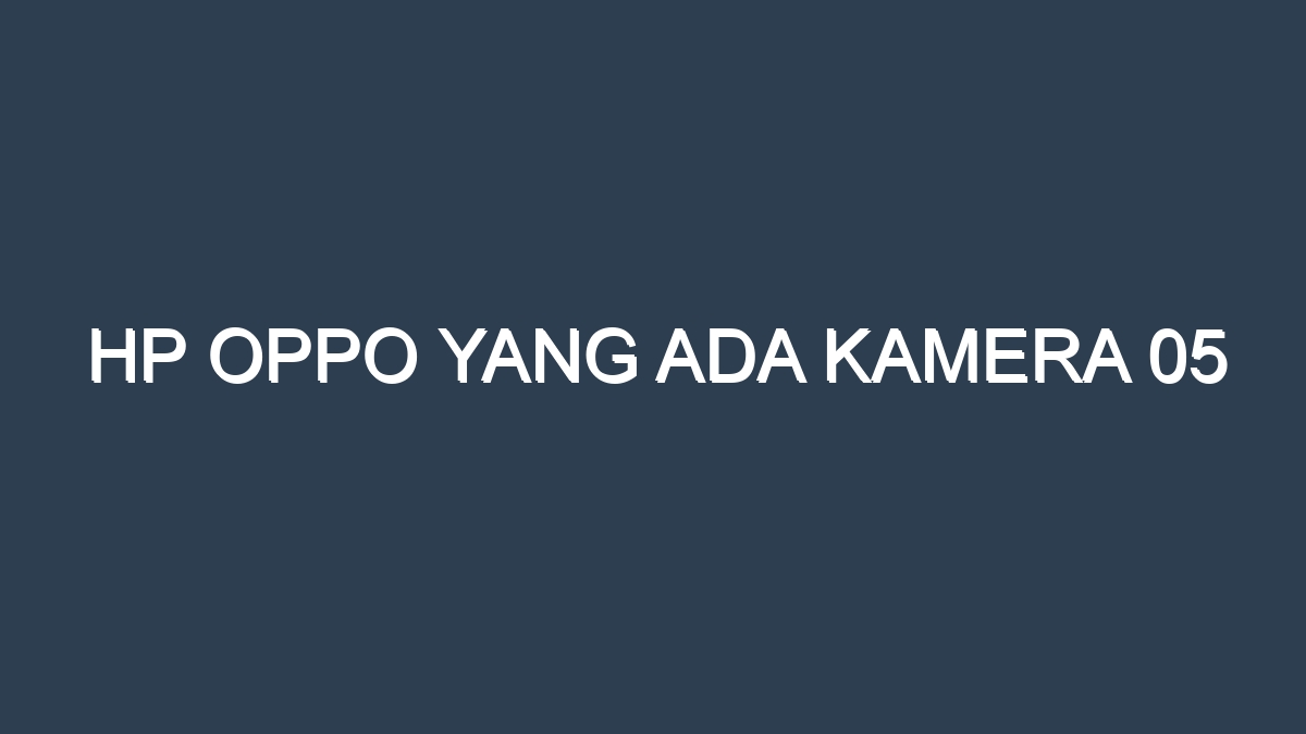 Hp oppo yang ada kamera 05