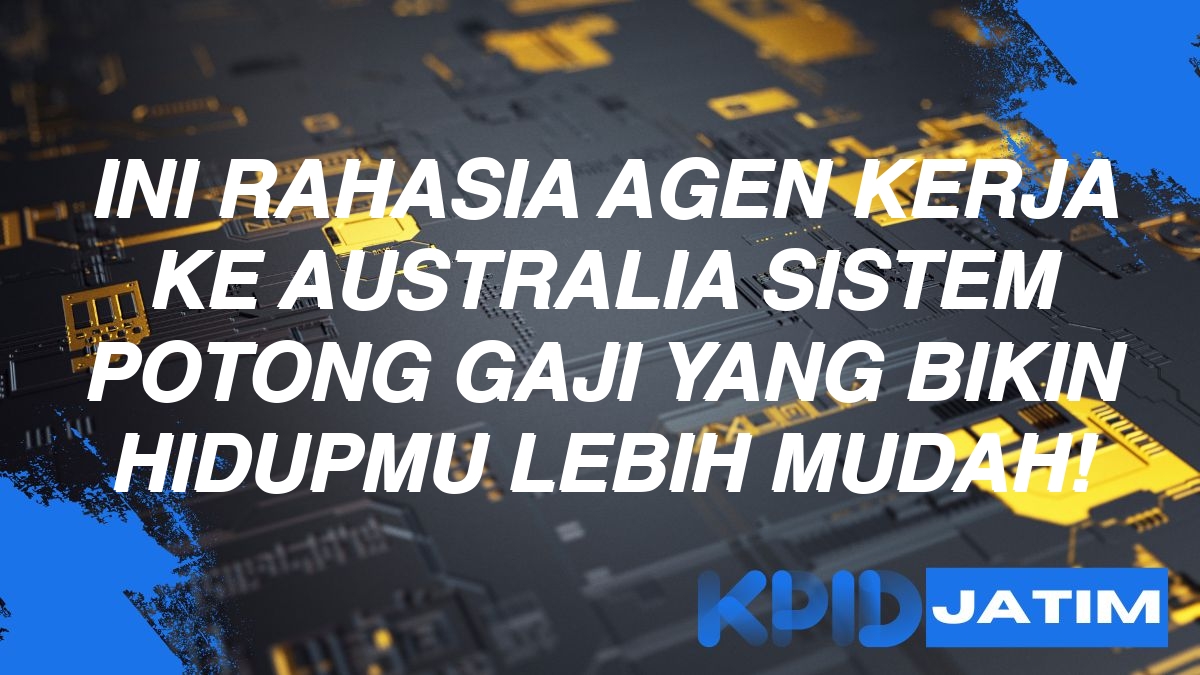 Agen kerja ke australia sistem potong gaji