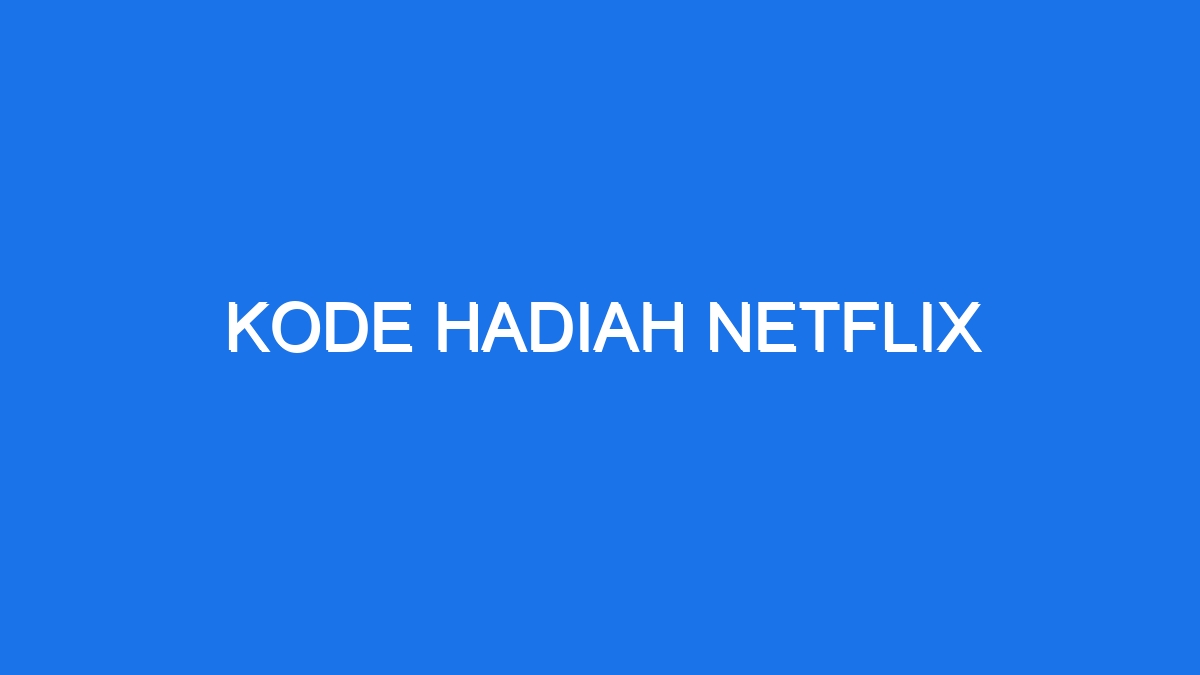 Kode hadiah netflix