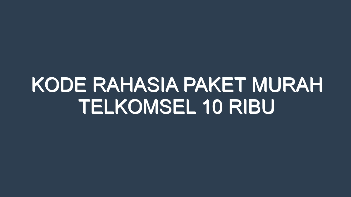Kode rahasia paket murah telkomsel 10 ribu
