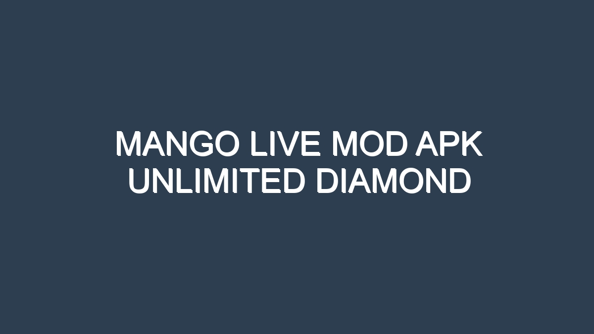 Mango live mod apk unlimited diamond