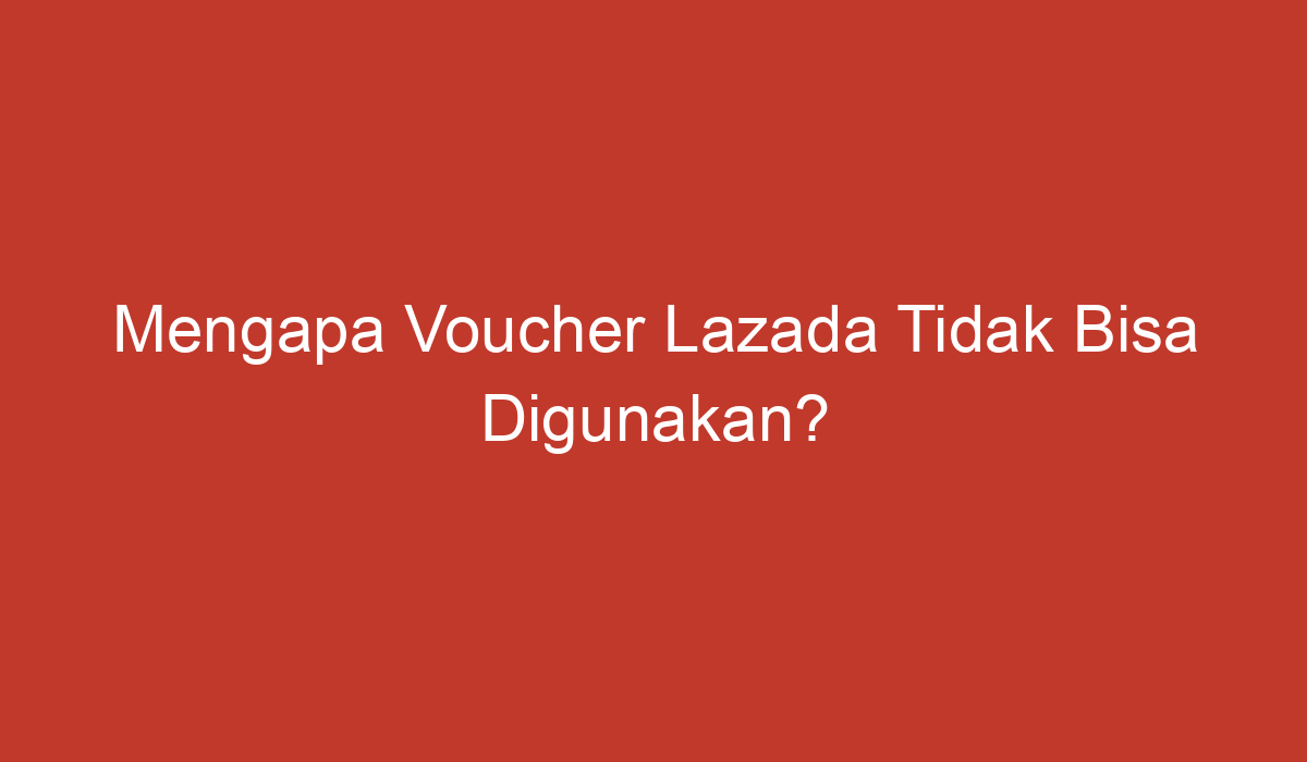 Tidak bisa klaim voucher lazada v99