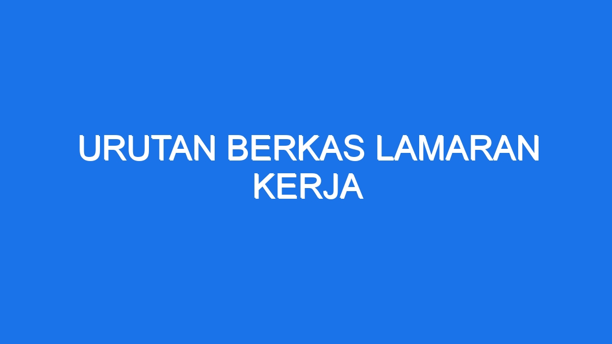 Urutan berkas lamaran kerja