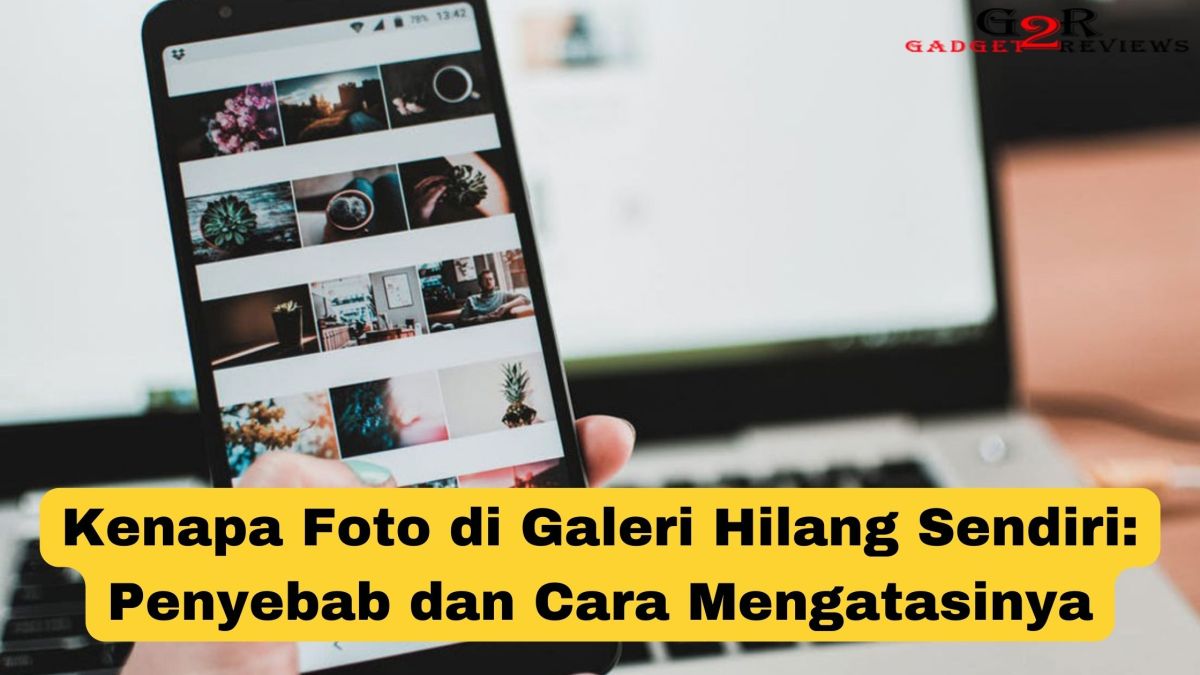 Kenapa foto di galeri tiba tiba hilang