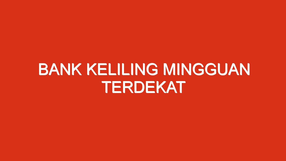 Bank keliling mingguan terdekat