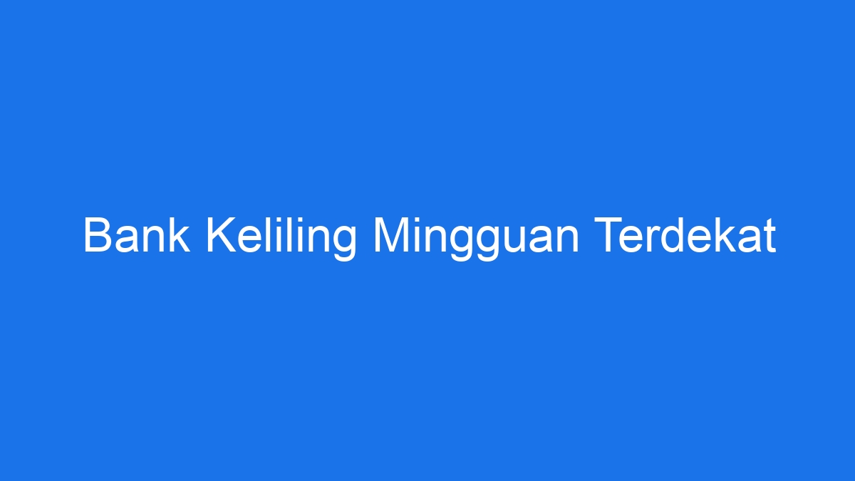 Bank keliling mingguan terdekat
