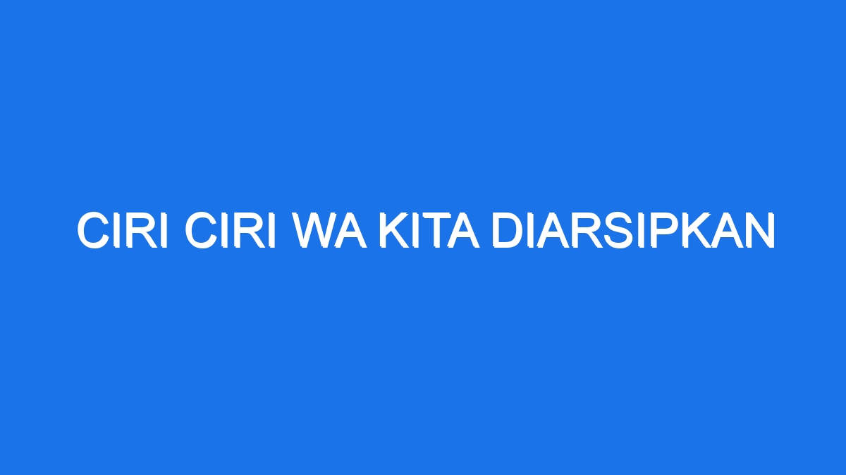 Ciri ciri wa kita diarsipkan
